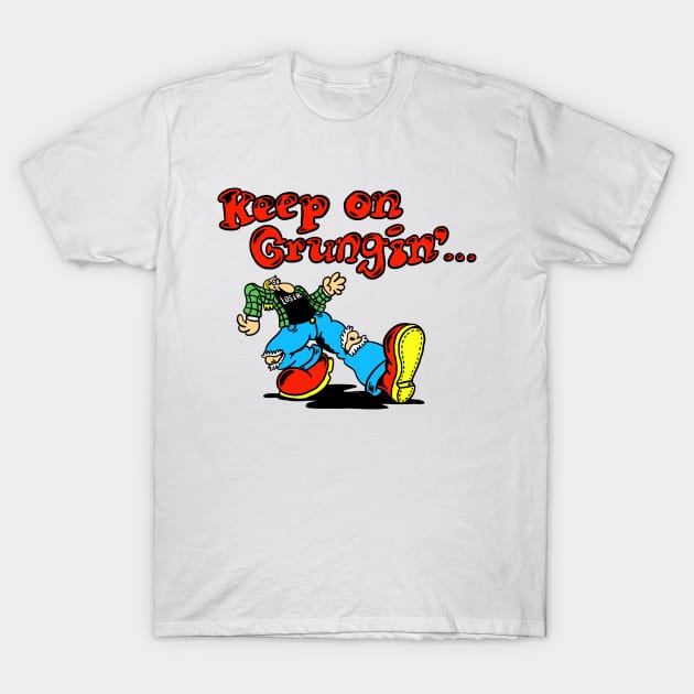 Keep on grungin' T-Shirt by russelltaysom@gmail.com